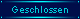 geschlossen